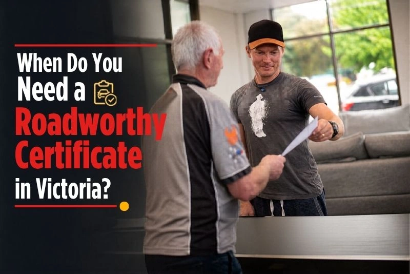 Roadworthy Certificates in Victoria: What Croydon Car Owners Should Know Before Selling or Transferring a Vehicle